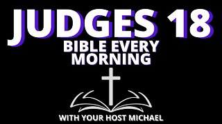 JUDGES 18 - BIBLE EVERY MORNING