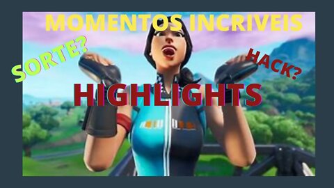 TOP 10 HIGHLIGHTS MOMENTOS INCRIVEIS NO FORTNITE MOMENTOS DE SORTE, TALVEZ HACKER