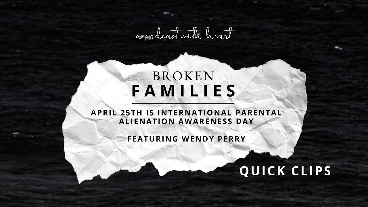 QUICK CLIP: April 25th is International Parental Alienation Awareness Day feat Wendy Perry