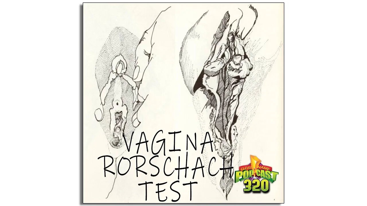 Vagina Rorschach Test - Clever Name Podcast #320