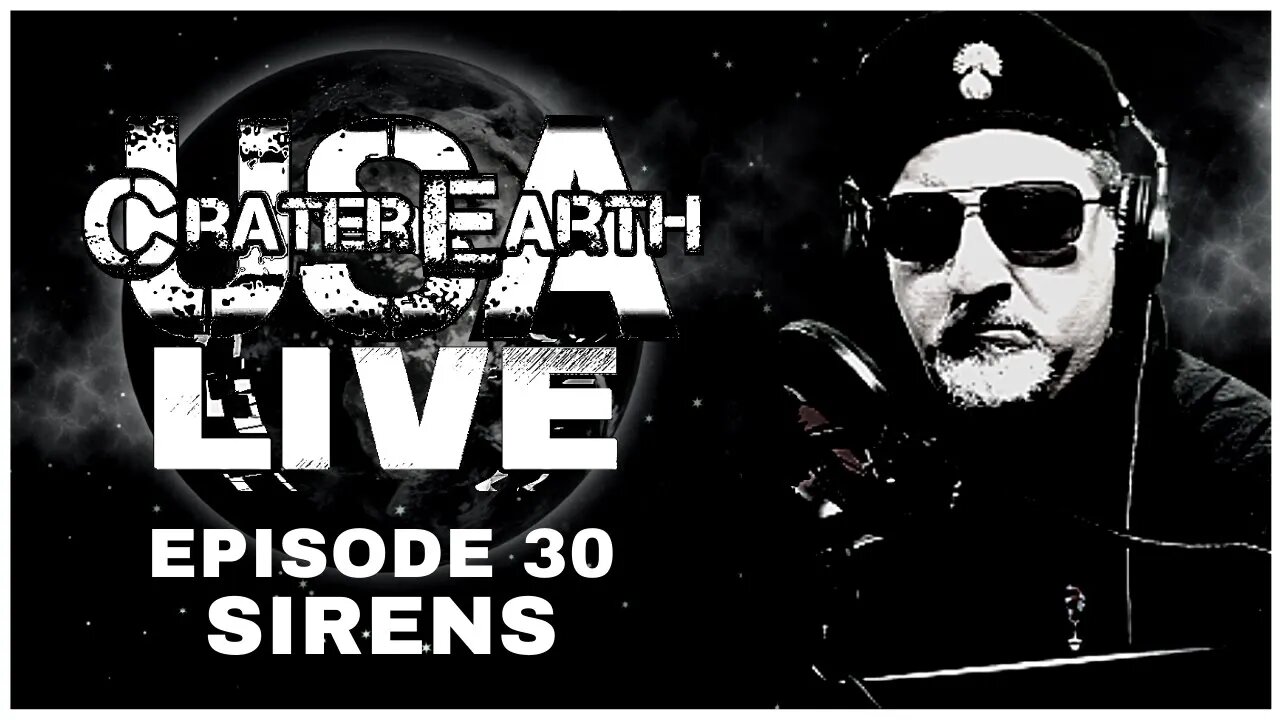 CRATER EARTH USA LIVE!! EPISODE 030!! HEARING THE SIRENS ALL OVER THE WORLD? HOW WILL YOU RESPOND?