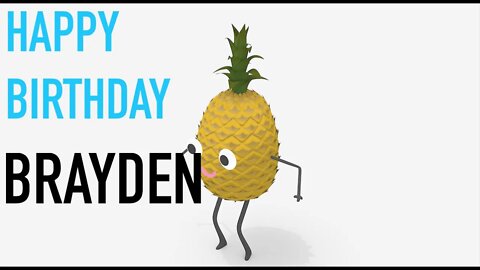 Happy Birthday BRAYDEN! - PINEAPPLE Birthday Song