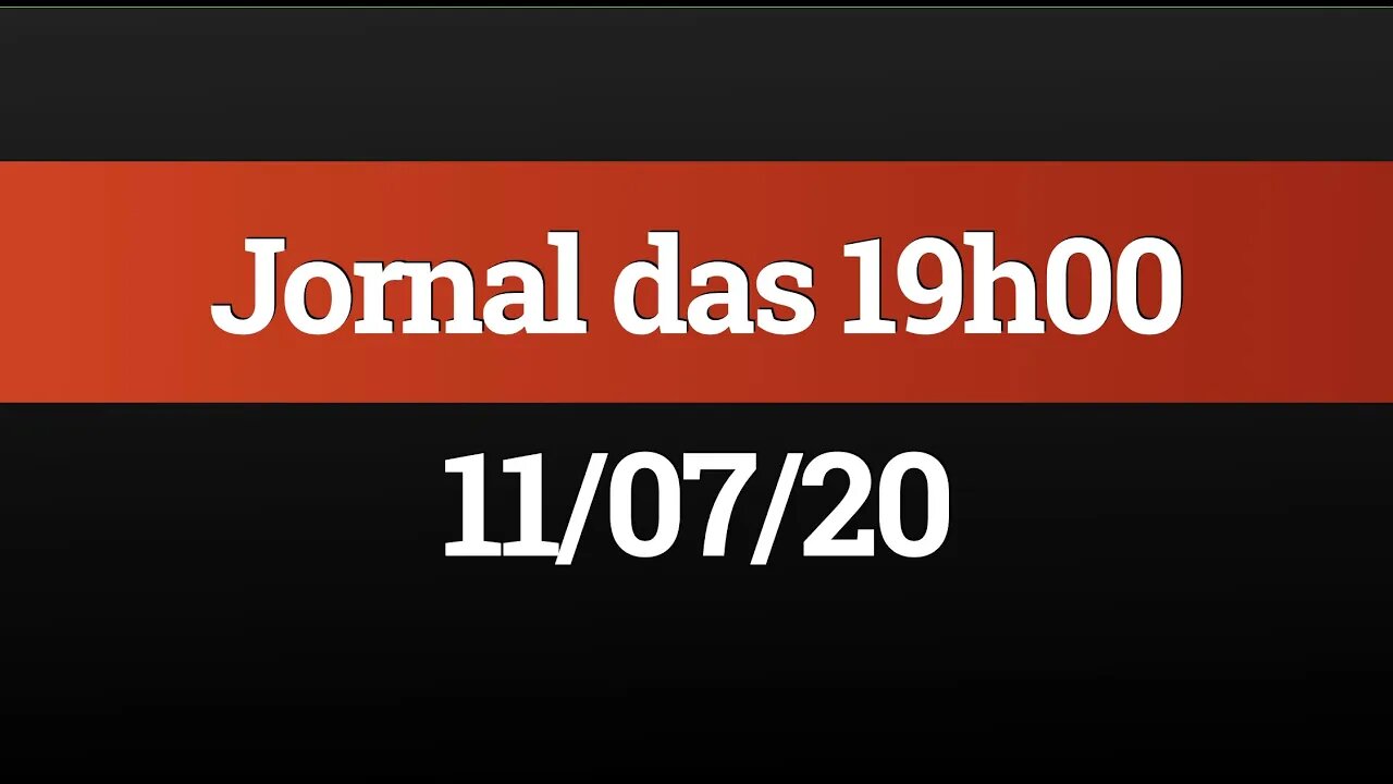 AO VIVO (11/07) - Jornal das 19h00