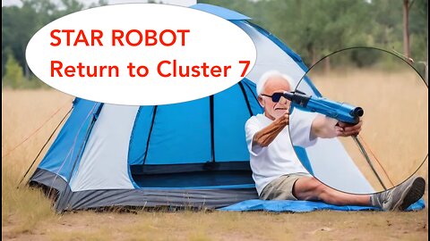 STAR ROBOT Return to Cluster 7 Episode 3