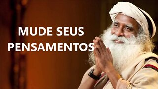 APRENDA A MUDAR SEUS PENSAMENTOS, SADHGURU, DUBLADO