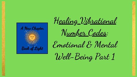 Healing Vibrational Number Codes - Emotional & Mental Well-Being Part 1