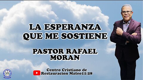 LA ESPERANZA QUE ME SOSTIENE || PASTOR RAFAEL MORAN