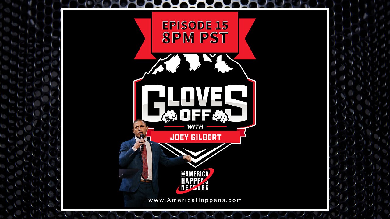 Gloves Off Episode 15 w/ Joey Gilbert