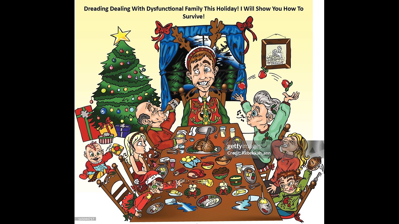 Dreading Dealing With Dysfunctional Family This Holiday. I Will Show You How To Survive!