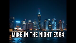 Mike in the Night E584 - Next Weeks News Today, Headlines , Call ins