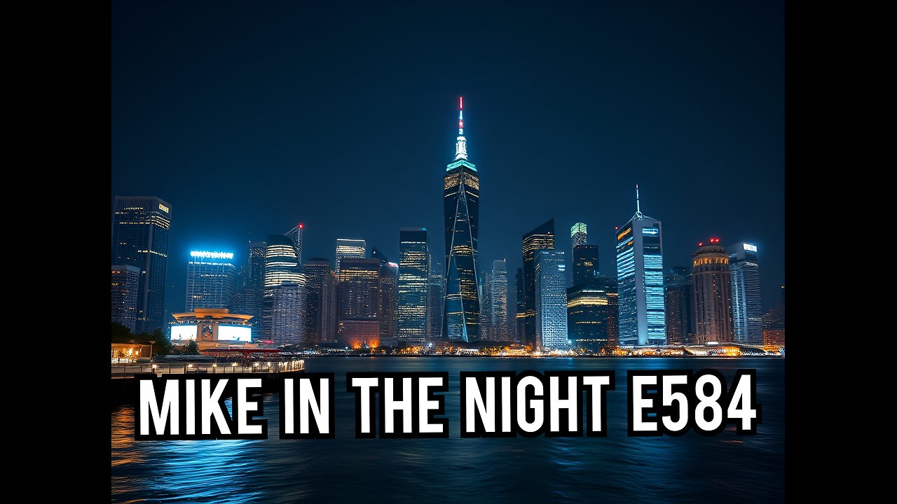 Mike in the Night E584 - Next Weeks News Today, Headlines , Call ins