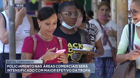 Natal chegando! Policiamento nas áreas comerciais será intensificado com maior efetivo da tropa