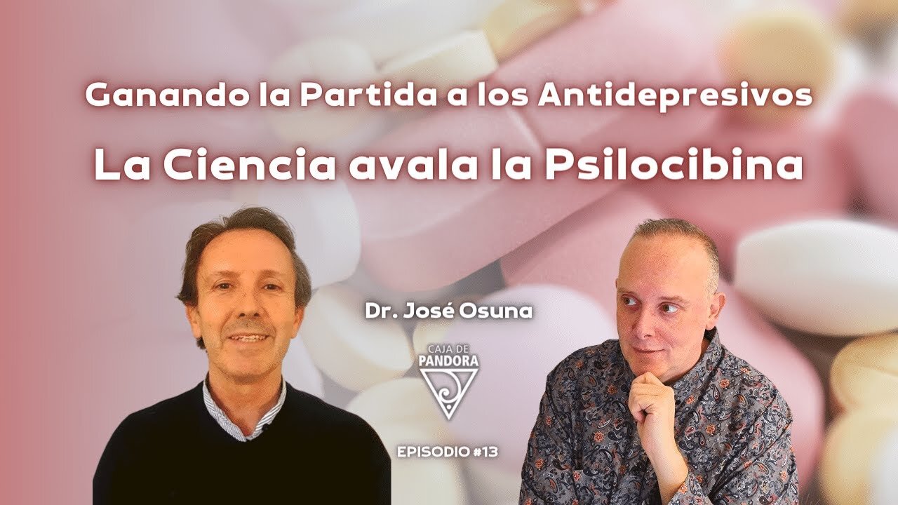 Ganando la Partida a los Antidepresivos: la Ciencia avala la Psilocibina. Dr. José Osuna