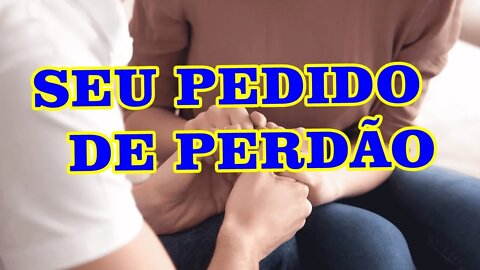 MENSAGEM PROFUNDA COM PEDIDO DE PERDÃO!!