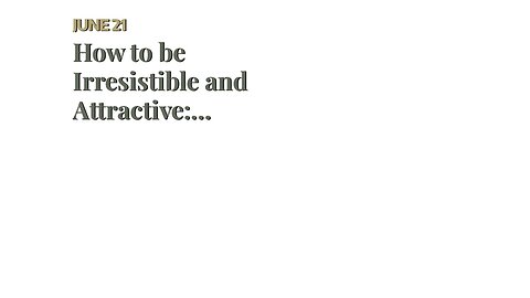 How to be Irresistible and Attractive: Command the room with charismatic conversation and witty...