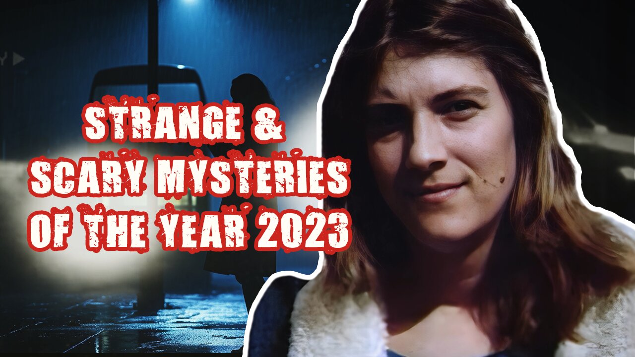 All The Strange & Scary Mysteries Of The YEAR - 2023