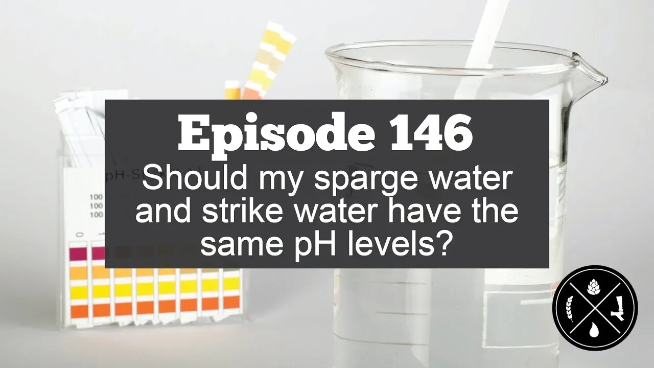 Should my sparge water and strike water have the same pH levels? -- Ep. 146