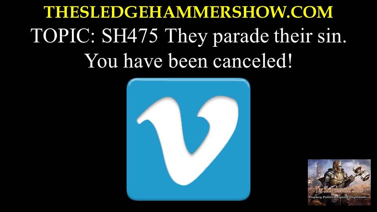 THE SLEDGEHAMMER SHOW SH475 They parade their sin. You have been canceled!