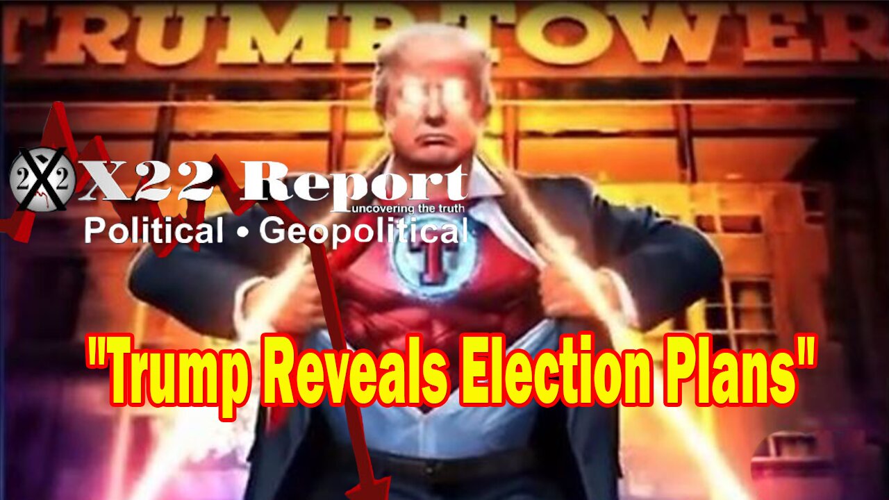 X22 Report Huge Intel: Trump Reveals Election Plans, 2024 Willl Be The Year The People Rise Again