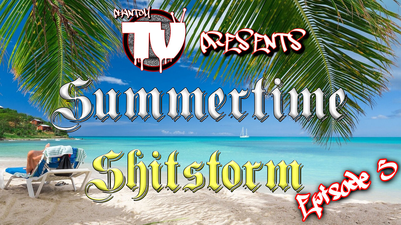 Phantom TV Presents: Summertime Shitstorm | S2 E1