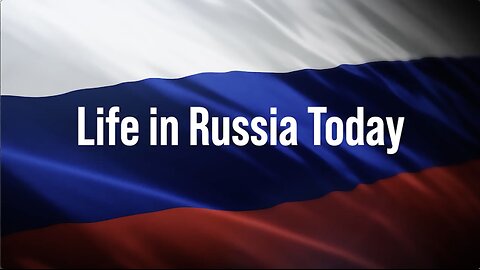 Life in Russia Today