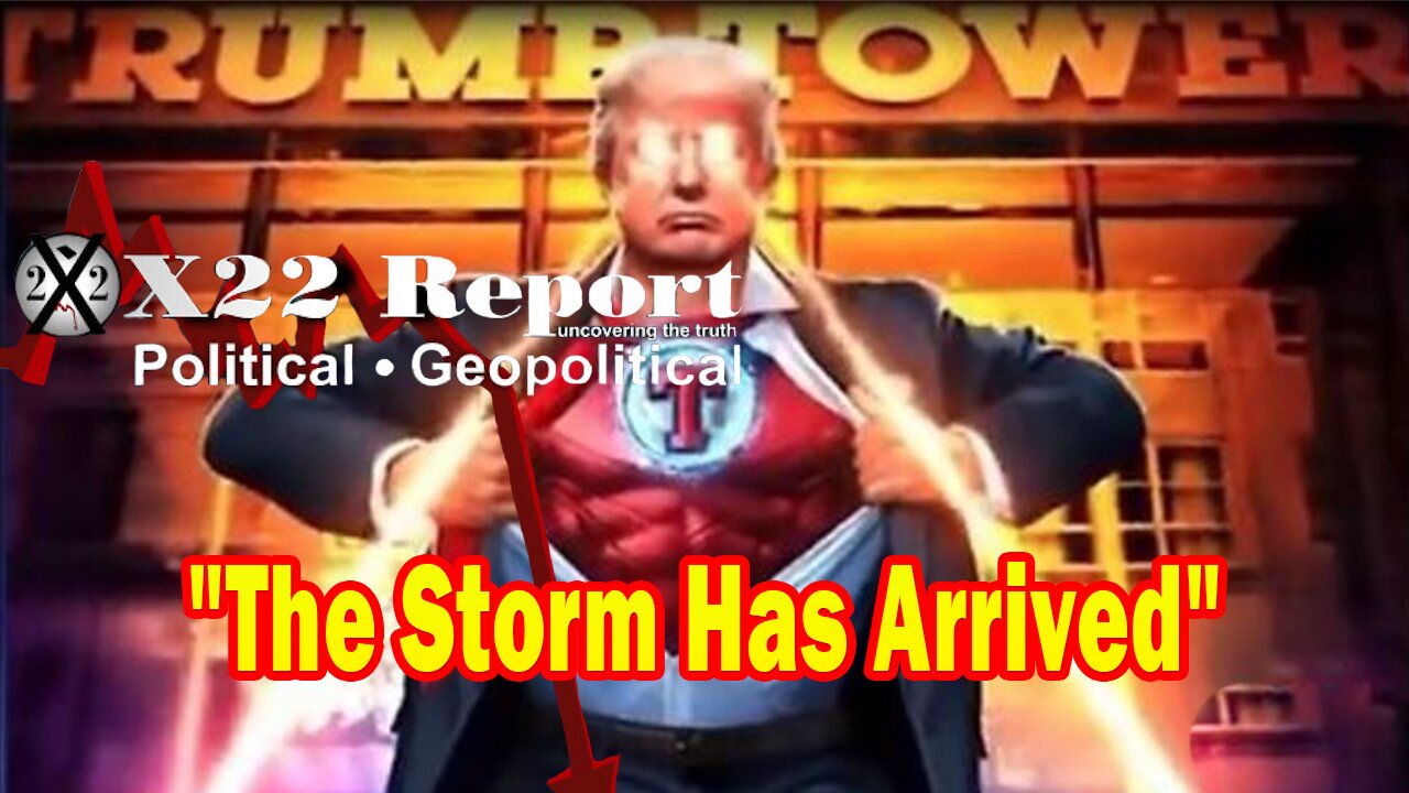 X22 Report HUGE Intel: The Storm Has Arrived, They Arrested Trump And Now Pandora's Box Is Now Open