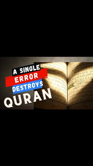 A single Error In The Quran Destroyed Islam