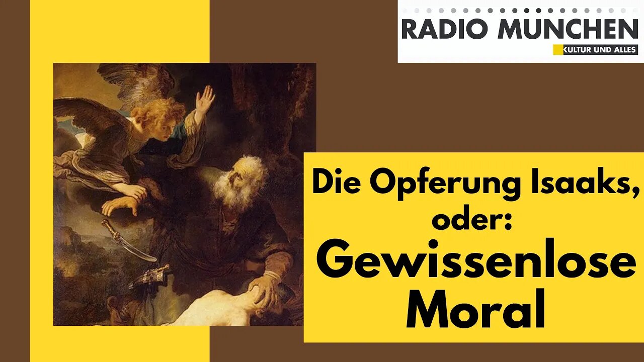 Die Opferung Isaaks, oder: Gewissenlose Moral