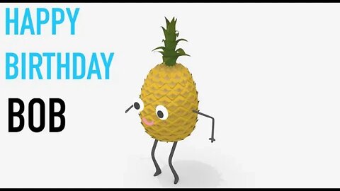 Happy Birthday BOB! - PINEAPPLE Birthday Song