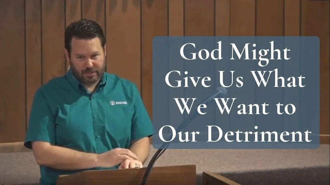 God Might Give Us What We Want to Our Detriment (Numbers 11 & 22)