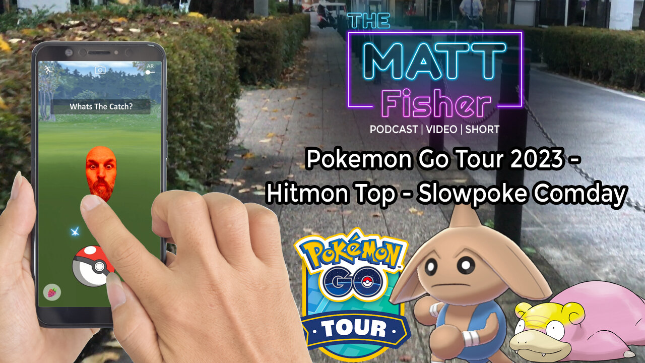 The Matt Fisher Podcast - Pokemon go - Go Tour Hoenn - Hitmon Top - Slowpoke - Whats the Catch