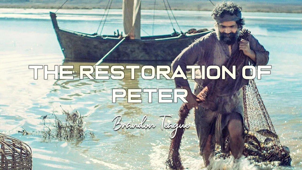 Brandon Teague - Getting to Know Jesus Part 218 “The Restoration of Peter”