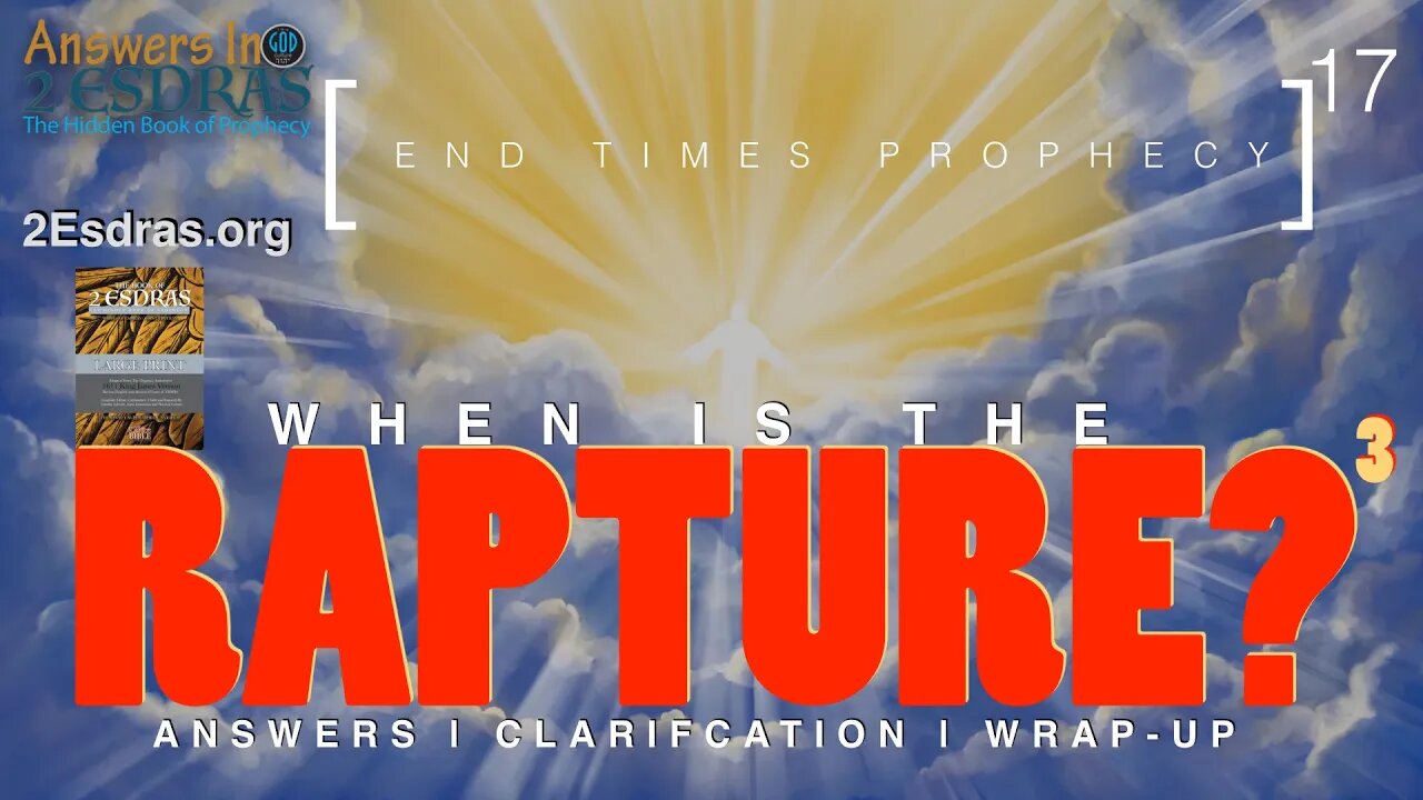 When Is The Rapture? 3. Answers In 2nd Esdras 17