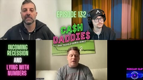 Cash Daddies Podcast 132 Incoming Recession and Lying with Numbers