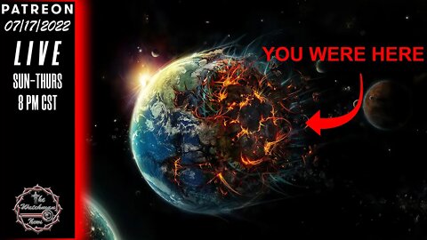 07/17/2022 TheWatchmanNews - It's The End Of The World As We Know It - And Some People Arent Fine!