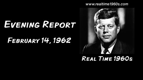 Evening Report | February 14, 1962