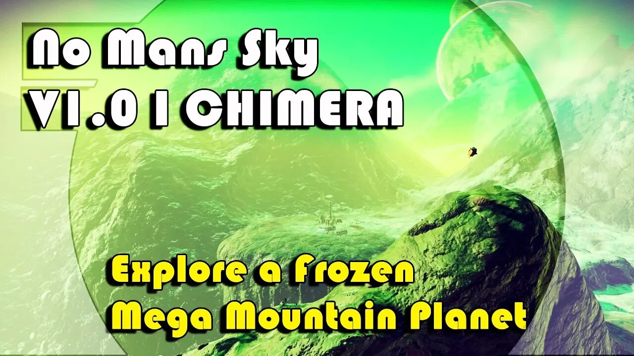 No Mans Sky I V1.0 I CHIMERA I Frozen Mega Mountains