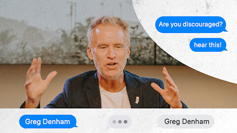 Are you discouraged? | Greg Denham