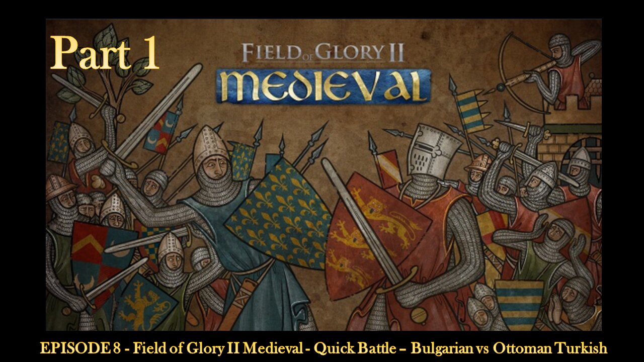 EPISODE 8 - Field of Glory II Medieval - Quick Battle – Bulgarian vs Ottoman Turkish