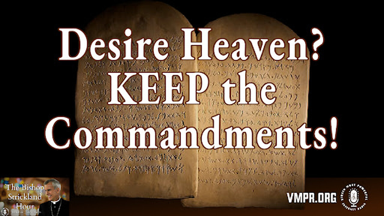 20 Nov 24, The Bishop Strickland Hour: Desire Heaven? KEEP the Commandments!