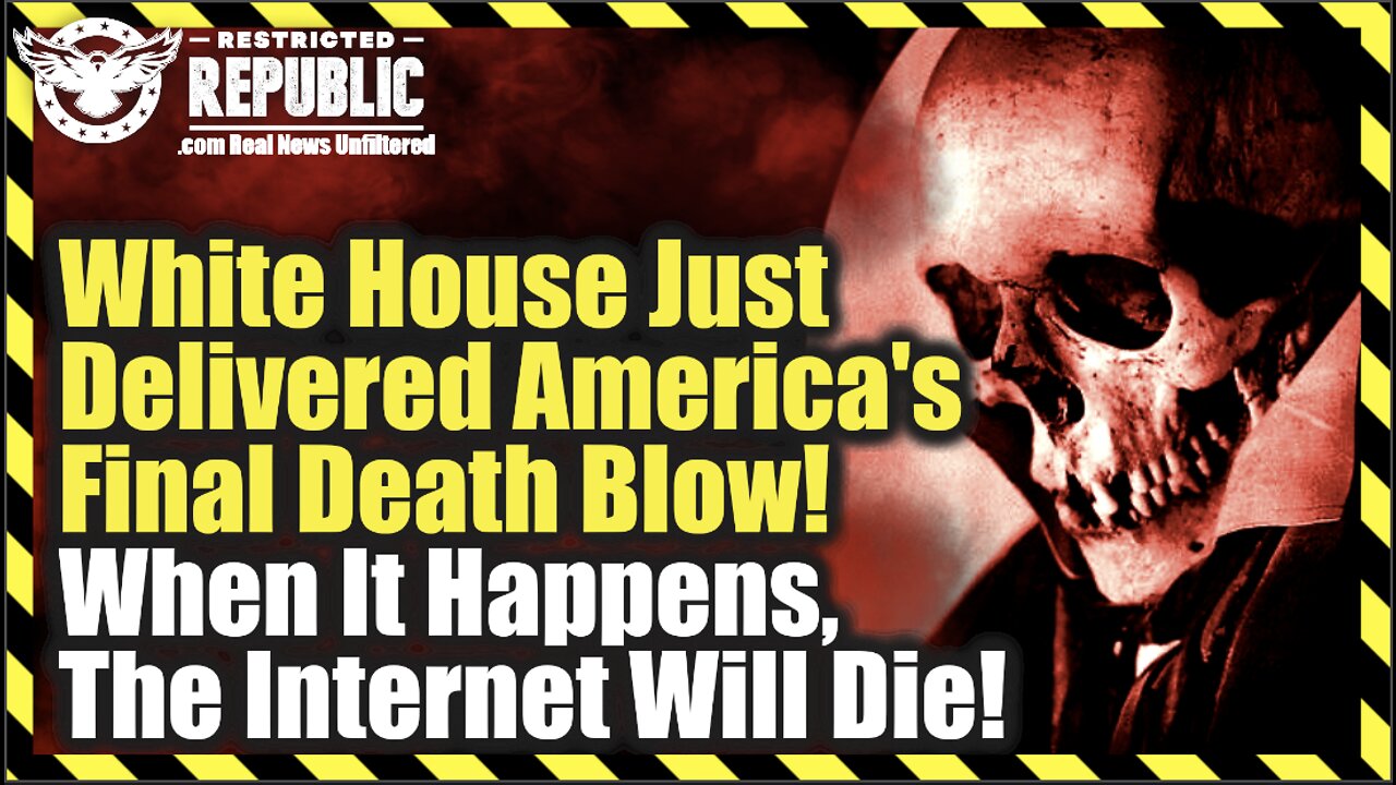 White House Just Delivered America’s Final Death Blow! When It Happens, The Internet Will Die!