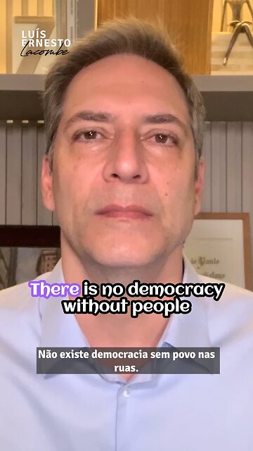 In Brazil there isno democracy without people in the streets streets without people are dictatorship