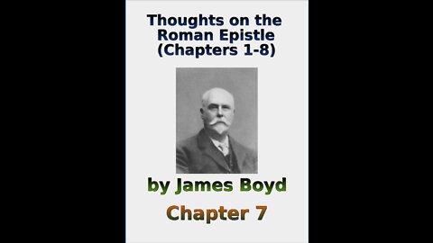 Thoughts on the Roman Epistle Chapters 1- 8, by James Boyd, Chapter 7