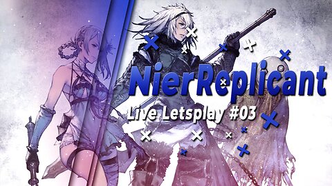 🔴 Nier Replicant - Live Letsplay #03🔴