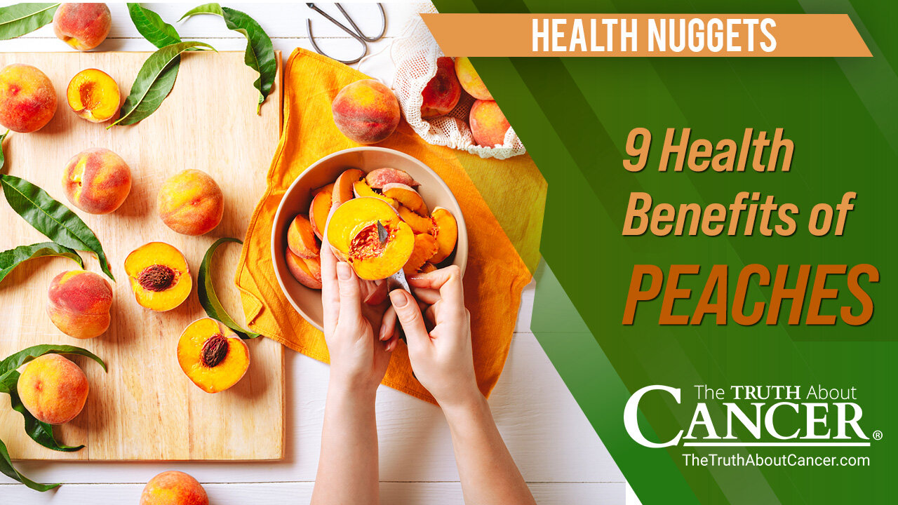 The Truth About Cancer: Health Nugget 51 - 9 Health Benefits of Peaches