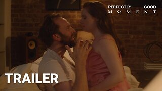 Perfectly Good Moment Official Trailer