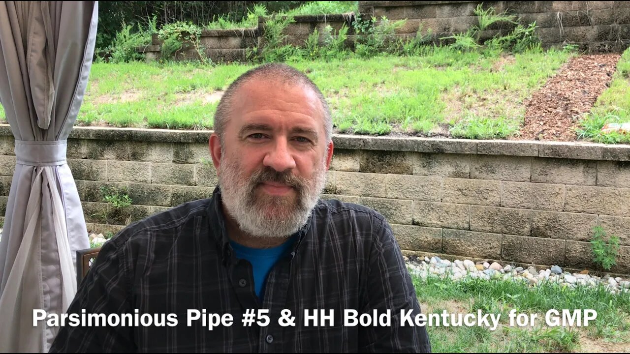 Parsimonious Pipe #5 & HH Bold Kentucky for GMP