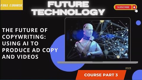 The Future of Copywriting Using AI to Produce Ad Copy and Videos part 3