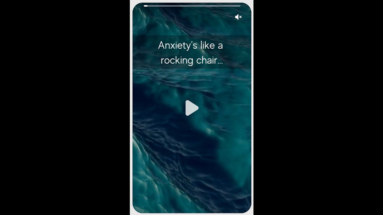 Anxiety’s Like a Rocking Chair. It Gives You Something to Do, but It Doesn’t Get You Very Far!