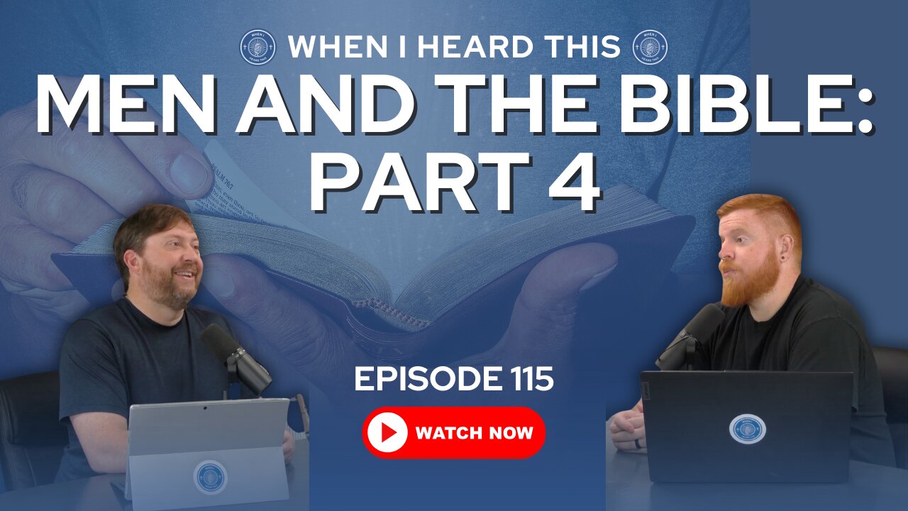 Episode 115 - Men And The Bible: Part 4